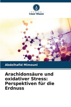 portada Arachidonsäure und oxidativer Stress: Perspektiven für die Erdnuss (en Alemán)