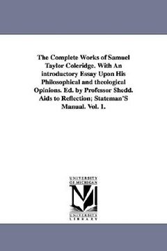 portada the complete works of samuel taylor coleridge. with an introductory essay upon his philosophical and theological opinions. ed. by professor shedd. aid (en Inglés)