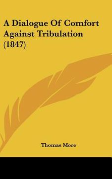 portada a dialogue of comfort against tribulation (1847) (en Inglés)