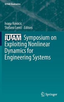 portada Iutam Symposium on Exploiting Nonlinear Dynamics for Engineering Systems (en Inglés)