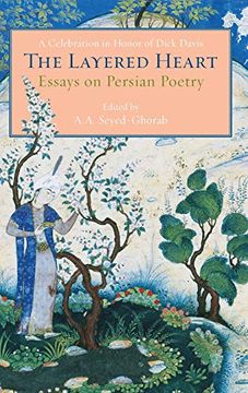 portada The Layered Heart: Essays on Persian Poetry, a Celebration in Honor of Dick Davis (en Inglés)