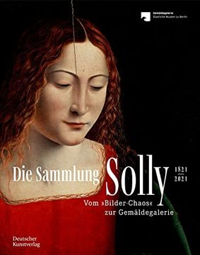 portada Die Sammlung Solly 1821-2021: Vom "Bilder-Chaos" Zur Gemäldegalerie (en Alemán)