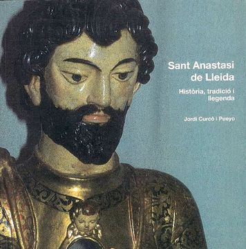 portada Sant Anastasi de Lleida. Historia, Tradicio i Llegenda (en Catalá)