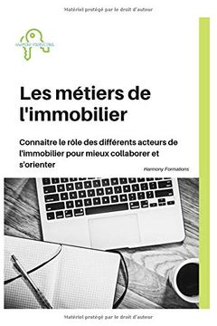 portada Les Métiers de L'immobilier: Connaitre le Rôle des Différents Acteurs de L'immobilier Pour Mieux Collaborer et S'orienter. (01) (in French)