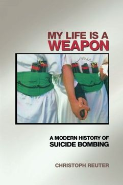 portada My Life is a Weapon: A Modern History of Suicide Bombing (in English)