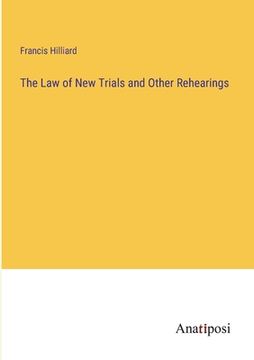 portada The Law of New Trials and Other Rehearings (in English)