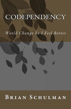 portada Codependency!: World Change So I Feel Better!
