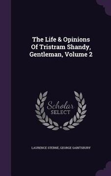 portada The Life & Opinions Of Tristram Shandy, Gentleman, Volume 2 (en Inglés)