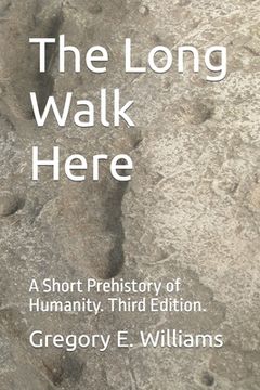 portada The Long Walk Here: A Short Prehistory of Humanity (en Inglés)