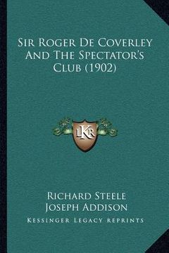 portada sir roger de coverley and the spectator's club (1902) (en Inglés)