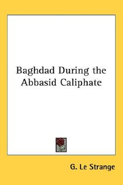 portada baghdad during the abbasid caliphate (en Inglés)