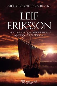 portada Leif Eriksson. Conoce la verdadera historia de los vikingos que llegaron a América en el siglo XI.