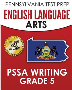 portada PENNSYLVANIA TEST PREP English Language Arts PSSA Writing Grade 5: Covers the Pennsylvania Core Standards (en Inglés)