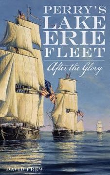 portada Perry's Lake Erie Fleet: After the Glory (en Inglés)
