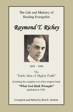 portada Raymond T. Richey: "Little Man of Mighty Faith" (en Inglés)