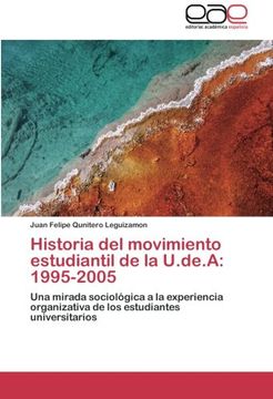 portada Historia del movimiento estudiantil de la U.de.A: 1995-2005