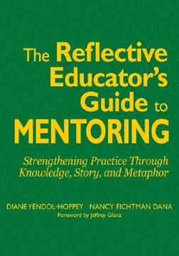portada the reflective educator's guide to mentoring: strengthening practice through knowledge, story, and metaphor