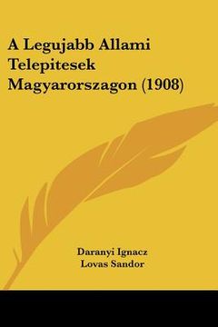 portada a legujabb allami telepitesek magyarorszagon (1908) (en Inglés)