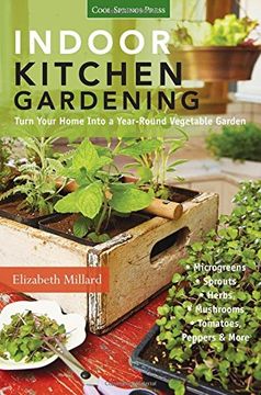 portada Indoor Kitchen Gardening: Turn Your Home Into a Year-round Vegetable Garden - Microgreens - Sprouts - Herbs - Mushrooms - Tomatoes, Peppers & More