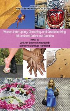 portada Women Interrupting, Disrupting, and Revolutionizing Educational Policy and Practice (Hc)