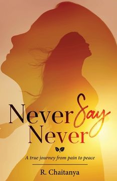 portada Never Say Never - A True Journey from Pain to Peace