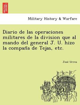 portada diario de las operaciones militares de la division que al mando del general j. u. hizo la compan a de tejas, etc.