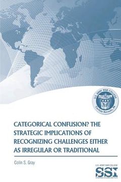 portada Categorical Confustion? The Strategic Implications of Recognizing Challenges Either as Irregular or Traditional (en Inglés)