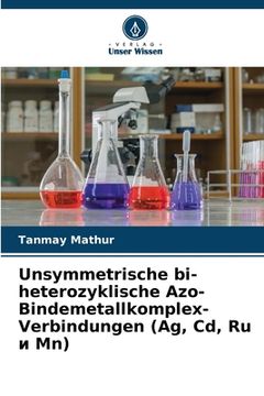 portada Unsymmetrische bi-heterozyklische Azo-Bindemetallkomplex-Verbindungen (Ag, Cd, Ru и Mn) (en Alemán)