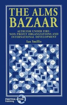portada the alms bazaar: altruism under fire--non-profit organizations and international development (en Inglés)