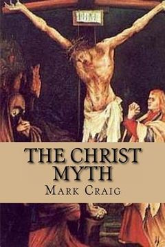 portada The Christ Myth: If Jesus did not exist, would Christianity survive? (en Inglés)