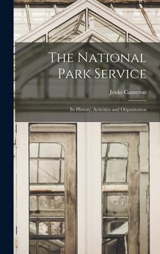 portada The National Park Service: Its History, Activities and Organization (in English)