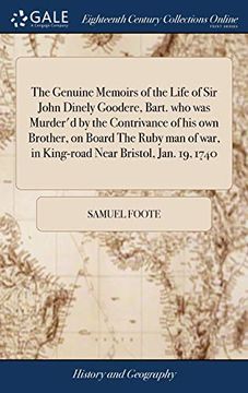portada The Genuine Memoirs of the Life of Sir John Dinely Goodere, Bart. Who Was Murder'd by the Contrivance of His Own Brother, on Board the Ruby Man of War 