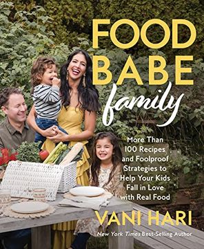 portada Food Babe Family: More Than 100 Recipes and Foolproof Strategies to Help Your Kids Fall in Love With Real Food: A Cookbook (en Inglés)