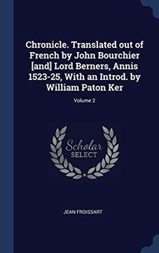 portada Chronicle. Translated out of French by John Bourchier [And] Lord Berners, Annis 1523-25, With an Introd. By William Paton Ker; Volume 2 (en Inglés)