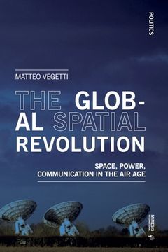 portada The Global Spatial Revolution: Space, Power, Communication in the Air Age (en Inglés)