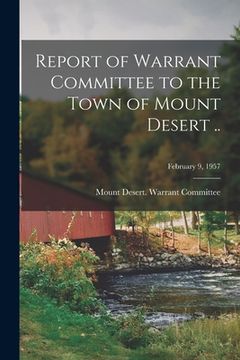 portada Report of Warrant Committee to the Town of Mount Desert ..; February 9, 1957 (en Inglés)