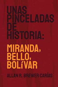 portada Unas Pinceladas de Historia: Miranda, Bello, Bolívar (in Spanish)