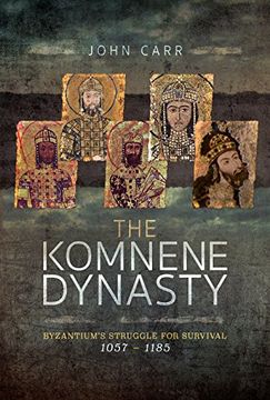 portada The Komnene Dynasty: Byzantium's Struggle for Survival 1057–1185 (en Inglés)