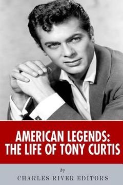 portada American Legends: The Life of Tony Curtis (en Inglés)