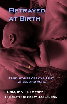 portada Betrayed at Birth: True stories of love, lust, greed and hope. (en Inglés)