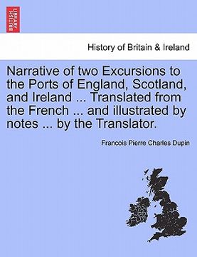 portada narrative of two excursions to the ports of england, scotland, and ireland ... translated from the french ... and illustrated by notes ... by the tran (in English)