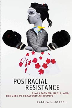 portada Postracial Resistance: Black Women, Media, and the Uses of Strategic Ambiguity (Critical Cultural Communication) (en Inglés)