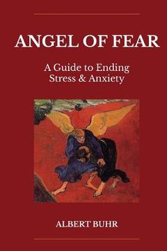 portada Angel of Fear: A Guide to End Stress & Anxiety (en Inglés)