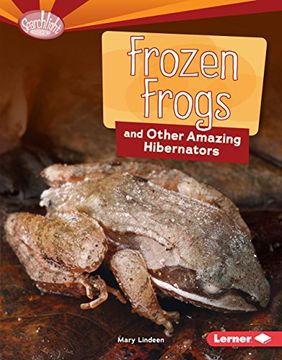 portada Frozen Frogs and Other Amazing Hibernators (Searchlight Books ™ ― Animal Superpowers) (in English)