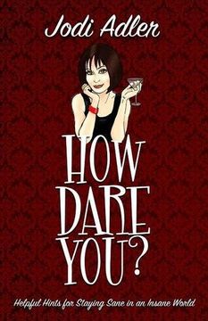 portada How Dare You?: Helpful Hints for Staying Sane in an Insane World (Auntie Jodi's Helpful Hints)