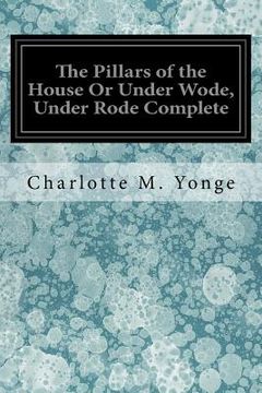 portada The Pillars of the House Or Under Wode, Under Rode Complete (en Inglés)
