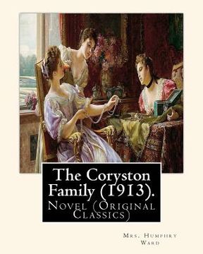 portada The Coryston Family (1913). By: Mrs. Humphry Ward: Novel (Original Classics) (in English)