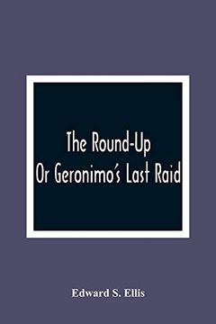 portada The Round-Up; Or Geronimo'S Last Raid (en Inglés)
