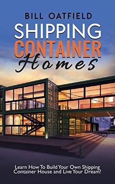 portada Shipping Container Homes: Learn how to Build Your own Shipping Container House and Live Your Dream! (in English)