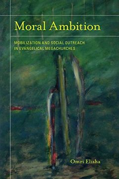 portada Moral Ambition: Mobilization and Social Outreach in Evangelical Megachurches (The Anthropology of Christianity) (en Inglés)